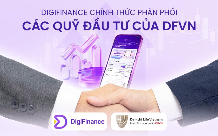 DigiFinance Chính Thức Phân Phối Các Quỹ Đầu Tư Của Dai-ichi Life Vietnam Fund Management Company