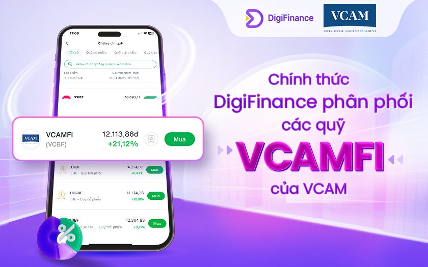 DigiFinance -DigiFinance chính thức phân phối Quỹ đầu tư Trái phiếu Bản Việt (VCAMFI) của VCAM
